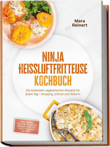 "Ninja Heißluftfritteuse Kochbuch" von Mara Reinert; vegetarische Rezepte, knusprig und fettarm. Foto: Gefüllte Kürbisse und Auflauf.