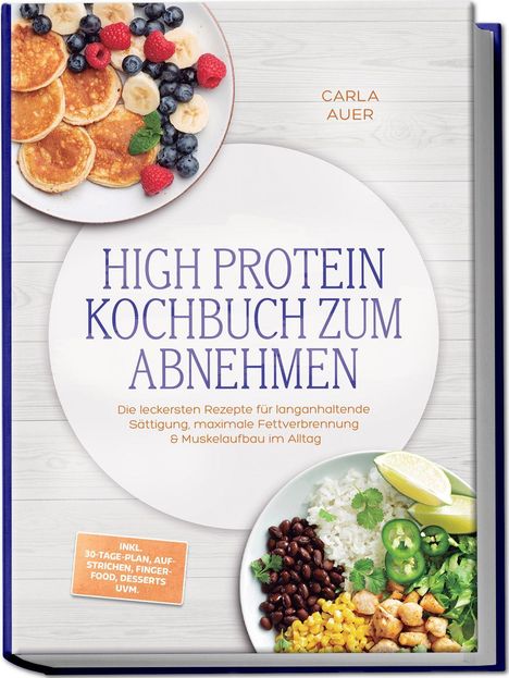 "High Protein Kochbuch zum Abnehmen" von Carla Auer. Zeigt Pfannkuchen mit Beeren und eine Schüssel mit Reis und Bohnen.