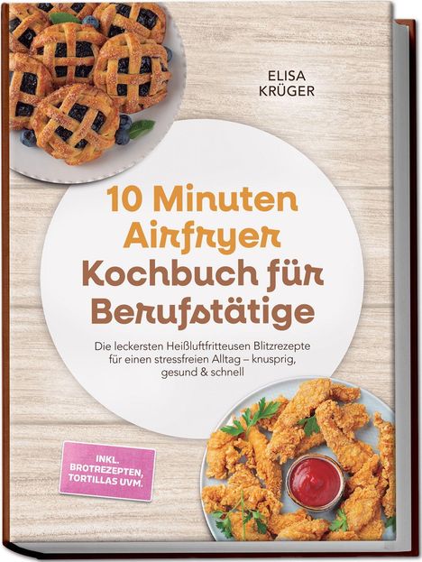 Titel: "10 Minuten Airfryer Kochbuch für Berufstätige". Enthält schnelle Heißluftfritteusenrezepte. Bilder von Gerichten.