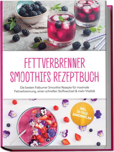 "Fettverbrenner Smoothies Rezeptbuch" steht in Pink. Darunter ein Bild mit Beeren, Getränken und ein Smoothie mit Blumen.