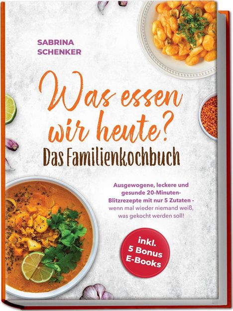 "Was essen wir heute? Das Familienkochbuch. Inkl. 5 Bonus E-Books." Fotos von bunten Gerichten auf hellem Hintergrund.