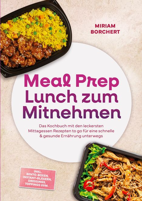 "Meal Prep Lunch zum Mitnehmen." Essen in Kunststoffbehältern mit Reis, Gemüse und Nudeln. Autorin: Miriam Borchert.