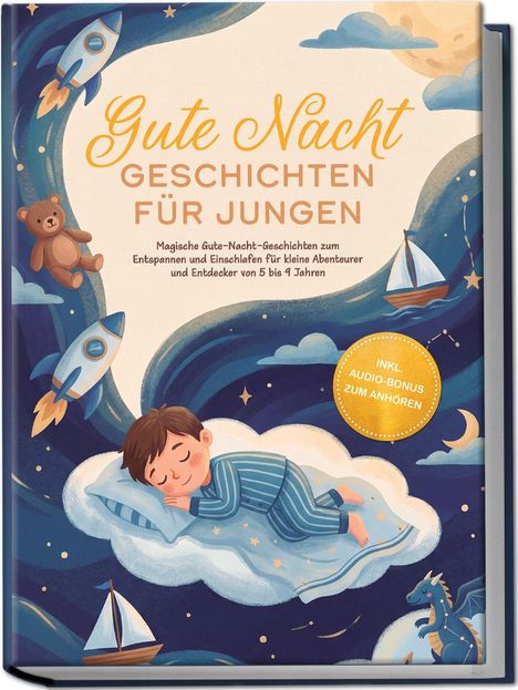 „Gute Nacht Geschichten für Jungen“. Ein Junge schläft auf einer Wolke im Weltraum, umgeben von Raketen und einem Drachen.