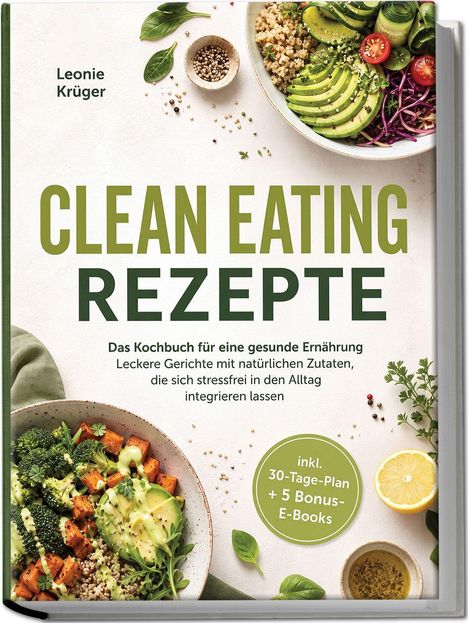 "CLEAN EATING REZEPTE" in Grün auf weißem Hintergrund. Zwei bunte Schalen mit gesunden Zutaten, Avocado und Gemüse.