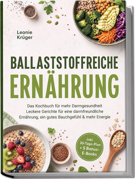 Buchcover: "Ballaststoffreiche Ernährung" von Leonie Krüger. Oben bunte Schüsseln, unten Müsli mit Früchten.