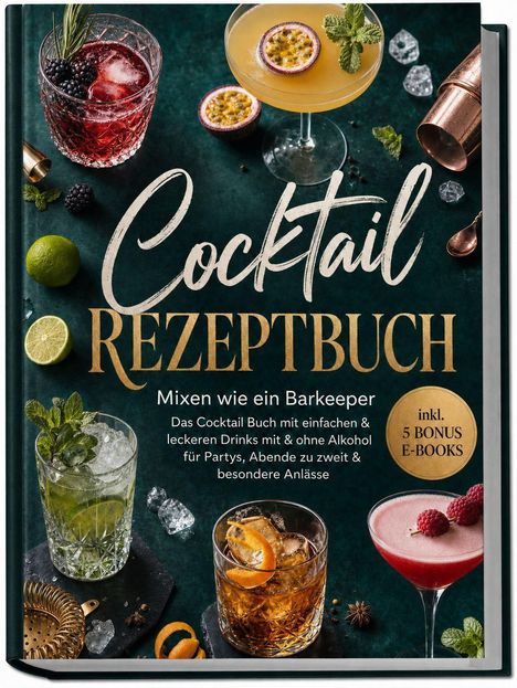 „Cocktail Rezeptbuch: Mixen wie ein Barkeeper“ mit Drinks, Limetten, Minze, Beeren und Cocktail-Shakern.