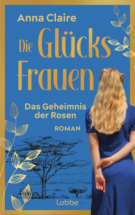 Anna Claire: Die Glücksfrauen - Das Geheimnis der Rosen, Buch