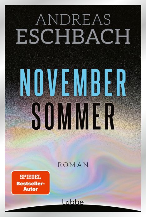 Text: "Andreas Eschbach, Novembersommer, Roman, SPIEGEL Bestseller-Autor, Lübbe". Schwarzer Hintergrund mit bunten Verläufen.