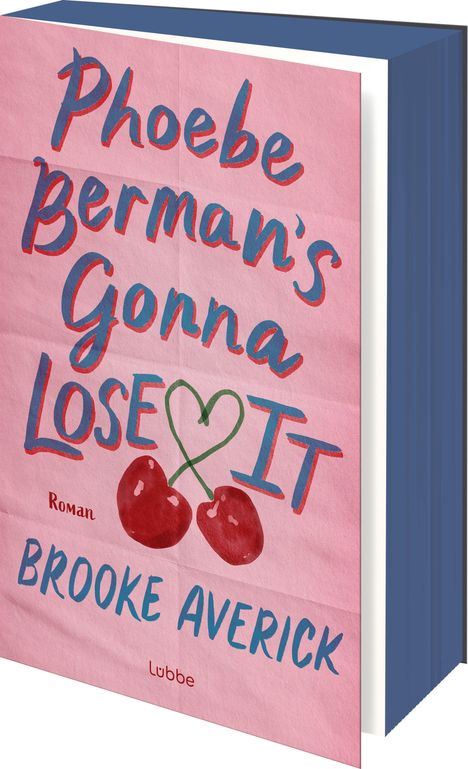 Text: "Phoebe Berman's Gonna Lose It", "Roman", "Brooke Averick", "Lübbe". Illustration von zwei roten Kirschen auf rosa Hintergrund.