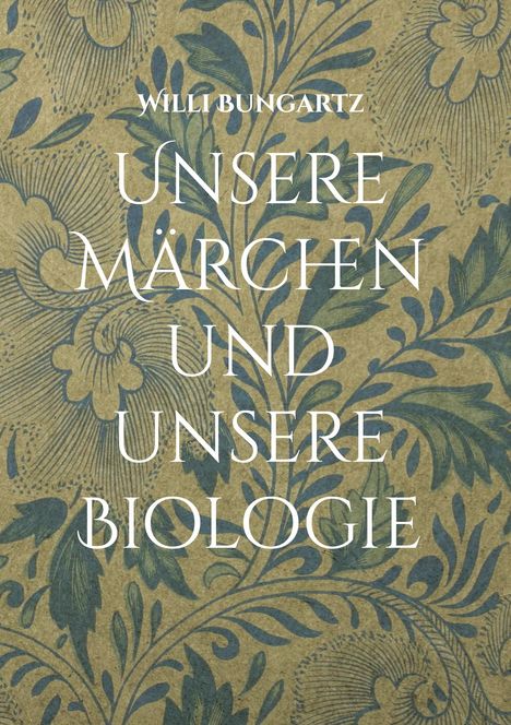 Willi Bungartz: Unsere Märchen und unsere Biologie, Buch