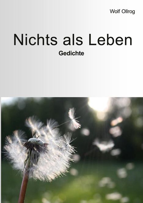 Wolf Ollrog: Nichts als Leben, Buch