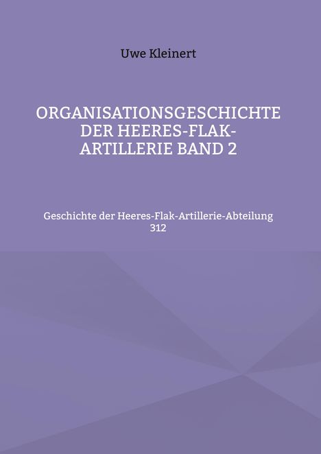 Uwe Kleinert: Organisationsgeschichte der Heeres-Flak-Artillerie Band 2, Buch