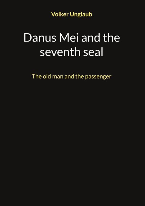 Volker Unglaub: Danus Mei and the seventh seal, Buch