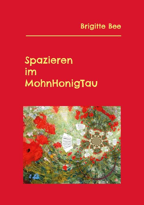 Brigitte Bee: Spazieren im MohnHonigTau, Buch