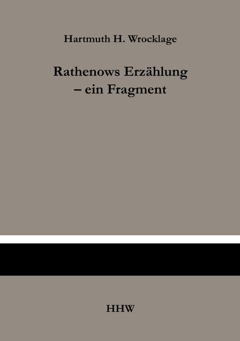 Hartmuth H. Wrocklage: Rathenows Erzählung - ein Fragment, Buch