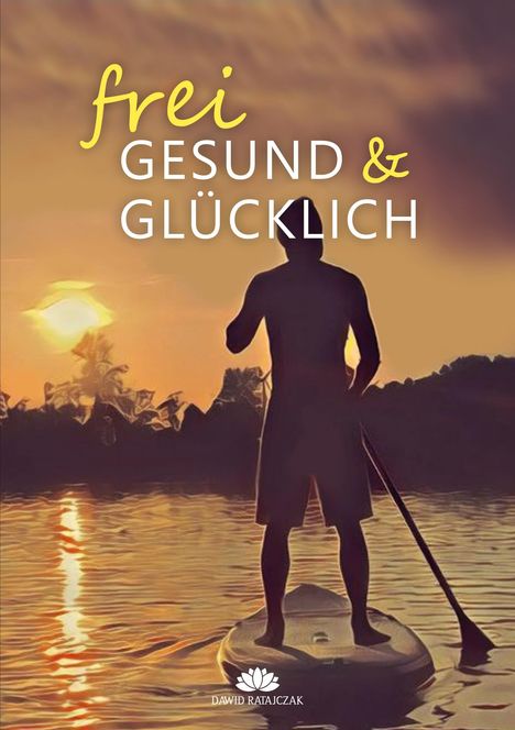 Dawid Ratajczak: Frei, Gesund &amp; Glücklich, Buch