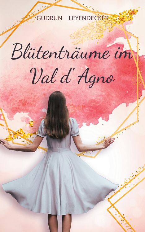 Gudrun Leyendecker: Blütenträume im Val d'Agno, Buch