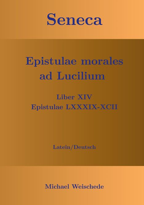 Michael Weischede: Seneca - Epistulae morales ad Lucilium - Liber XIV Epistulae LXXXIX - XCII, Buch