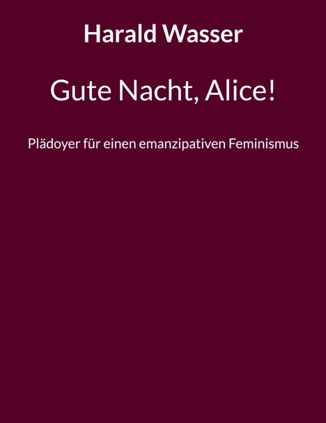 Harald Wasser: Gute Nacht, Alice!, Buch