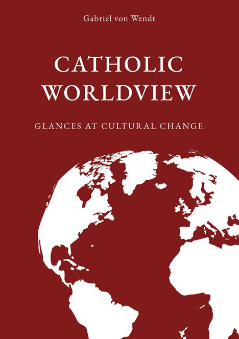 Gabriel von Wendt: Catholic Worldview, Buch
