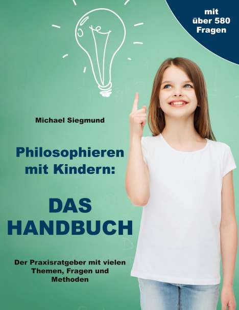 Michael Siegmund: Philosophieren mit Kindern: DAS HANDBUCH, Buch