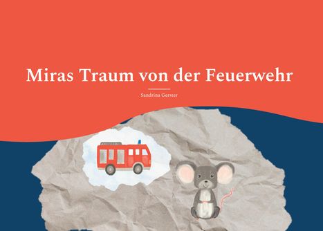 Sandrina Gerster: Miras Traum von der Feuerwehr, Buch