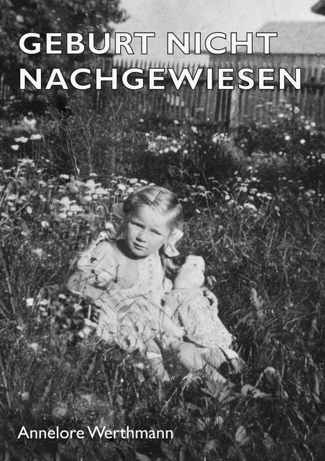 Annelore Werthmann: Geburt Nicht Nachgewiesen, Buch