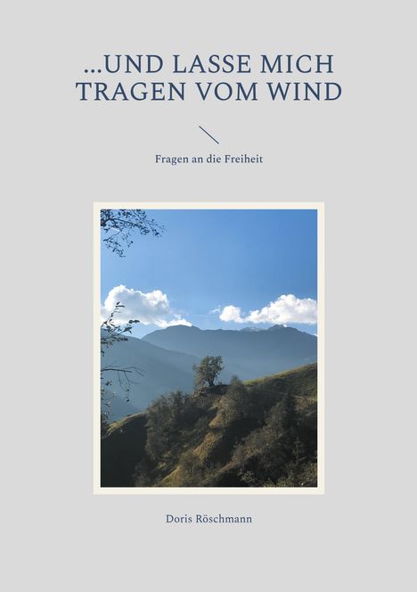 Doris Röschmann: ...und lasse mich tragen vom Wind, Buch