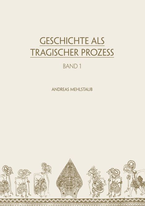 Andreas Mehlstaub: Geschichte als tragischer Prozess, Buch