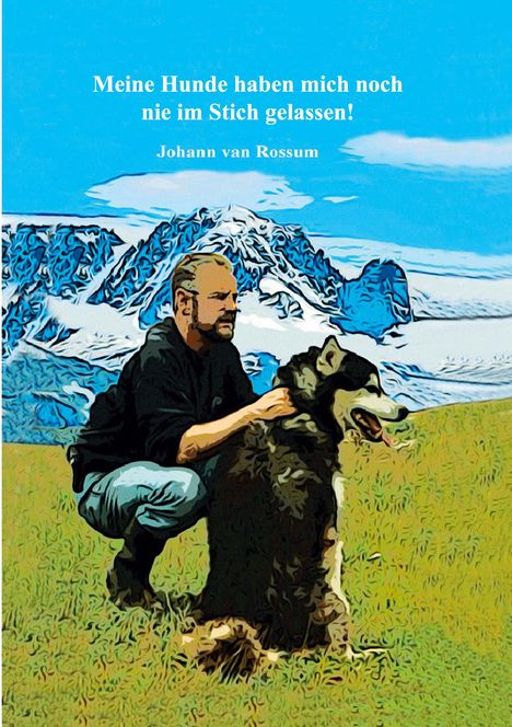 Johann van Rossum: Meine Hunde haben mich noch nie im Stich gelassen!, Buch