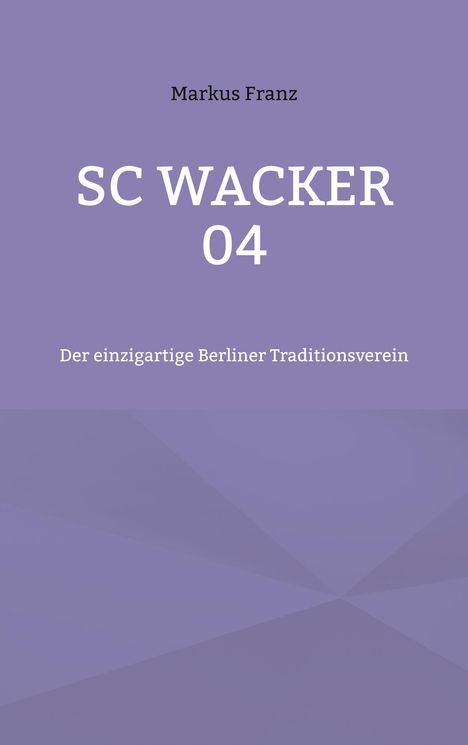 Markus Franz: SC Wacker 04, Buch