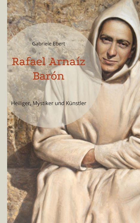 Gabriele Ebert: Rafael Arnaíz Barón, Buch