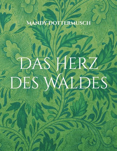 Mandy Dottermusch: Das Herz des Waldes, Buch