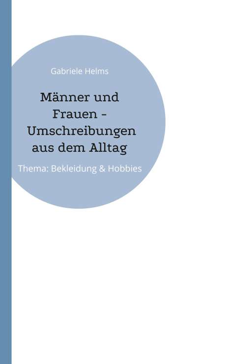 Gabriele Helms: Männer und Frauen - Umschreibungen aus dem Alltag, Buch