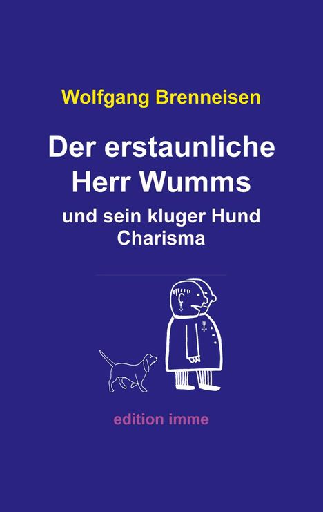 Wolfgang Brenneisen: Der erstaunliche Herr Wumms und sein kluger Hund Charisma, Buch