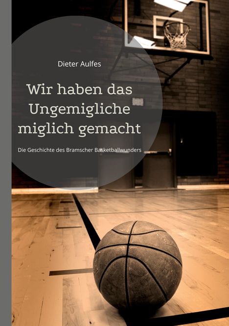 Dieter Aulfes: Wir haben das Ungemigliche miglich gemacht, Buch