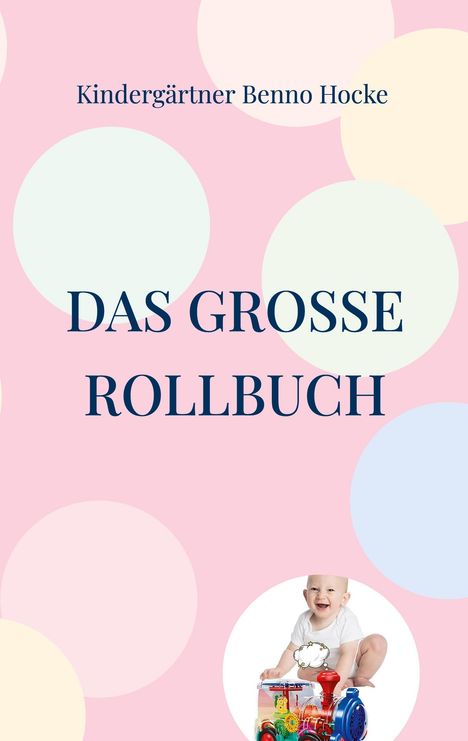 Kindergärtner Benno Hocke: Das große Rollbuch, Buch