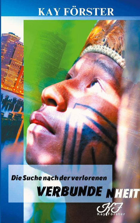 Kay Förster: Förster, K: Suche nach der verlorenen Verbundenheit, Buch