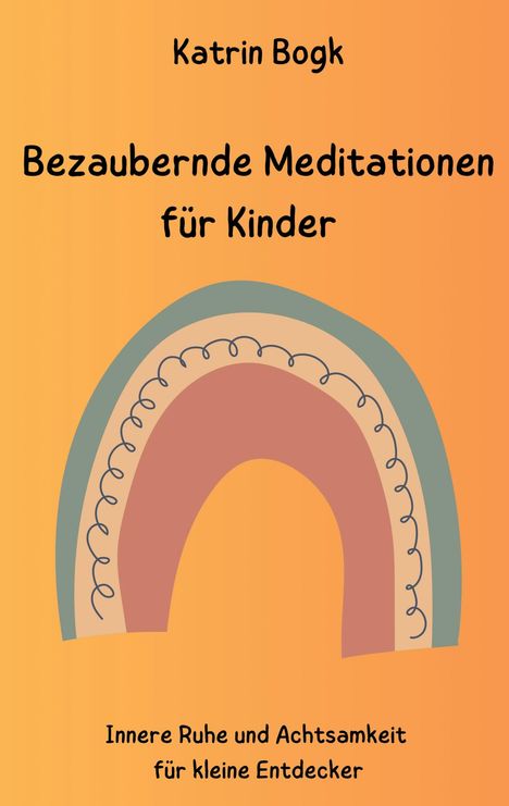 Katrin Bogk: Bezaubernde Meditationen für Kinder, Buch