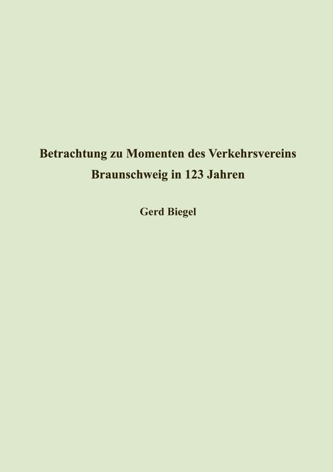 Gerd Biegel: Betrachtung zu Momenten des Verkehrsvereins Braunschweig in 123 Jahren, Buch