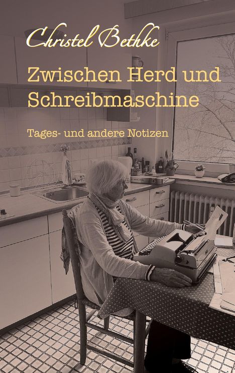 Christel Bethke: Zwischen Herd und Schreibmaschine, Buch