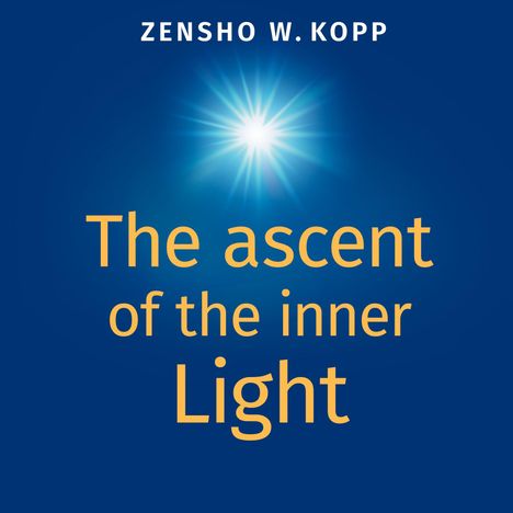 Zensho W. Kopp: The ascent of the inner Light, Buch