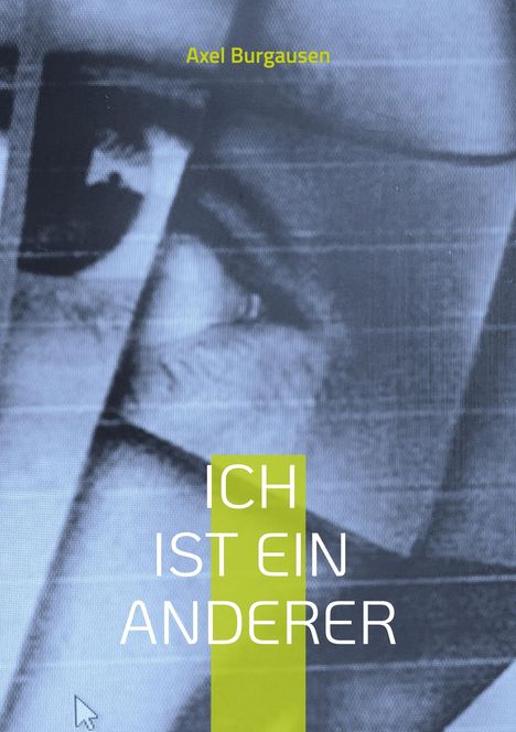 Axel Burgausen: Ich ist ein Anderer, Buch