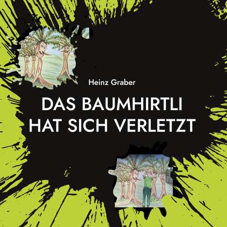 Heinz Graber: Das Baumhirtli hat sich verletzt, Buch