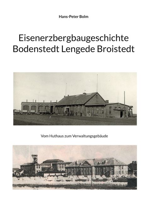 Hans-Peter Bolm: Eisenerz Bergbaugeschichte Lengede Broistedt, Buch