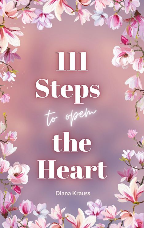 Diana Krauss: 111 Steps to open the Heart, Buch