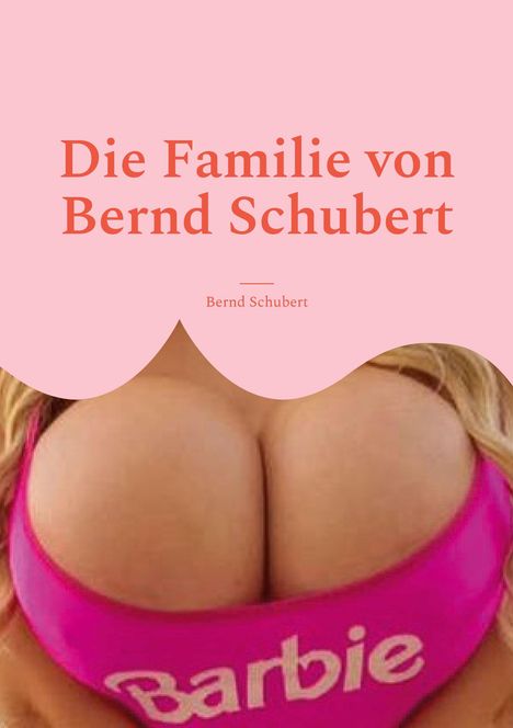 Bernd Schubert: Die Familie von Bernd Schubert, Buch