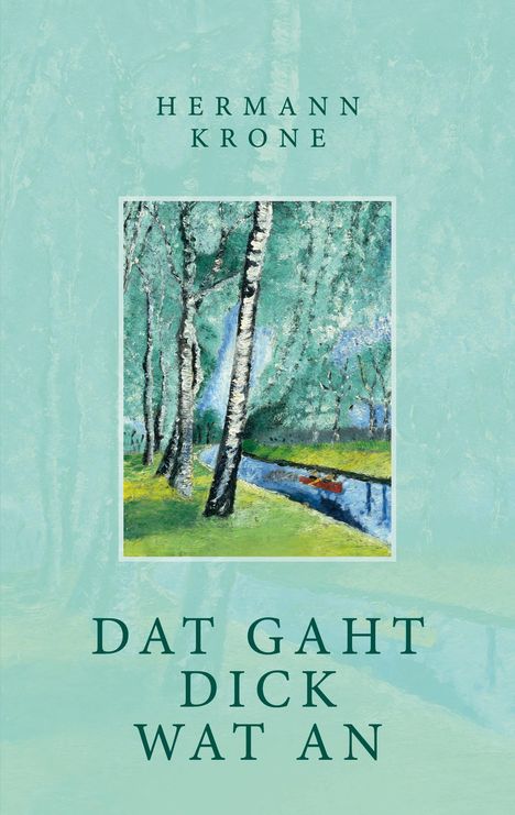 Text: "HERMANN KRONE" und "DAT GAHT DICK WAT AN". Illustration: Birken an einem Fluss mit grünem Gras.