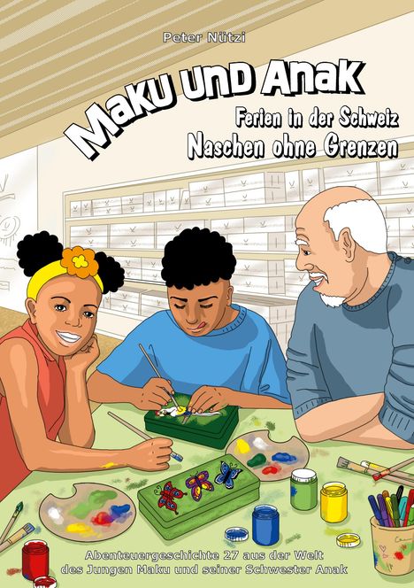 Peter Nützi: Maku und Anak Ferien in der Schweiz Naschen ohne Grenzen, Buch