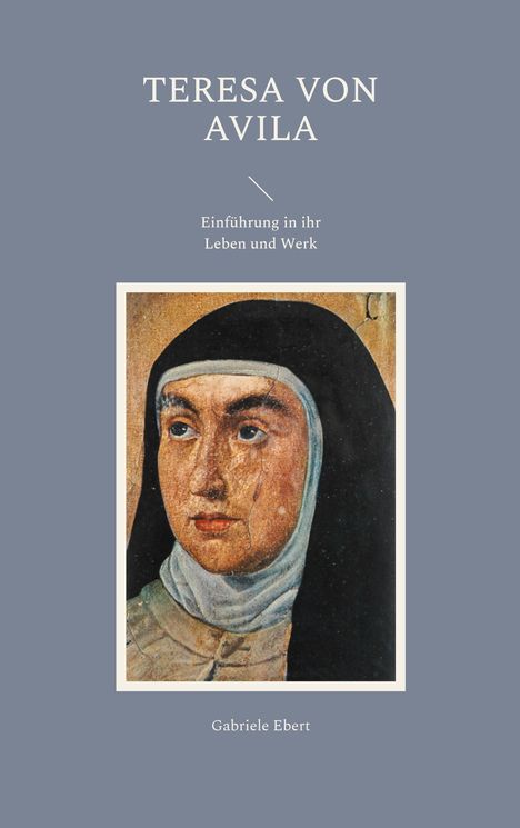 Gabriele Ebert: Teresa von Avila, Buch